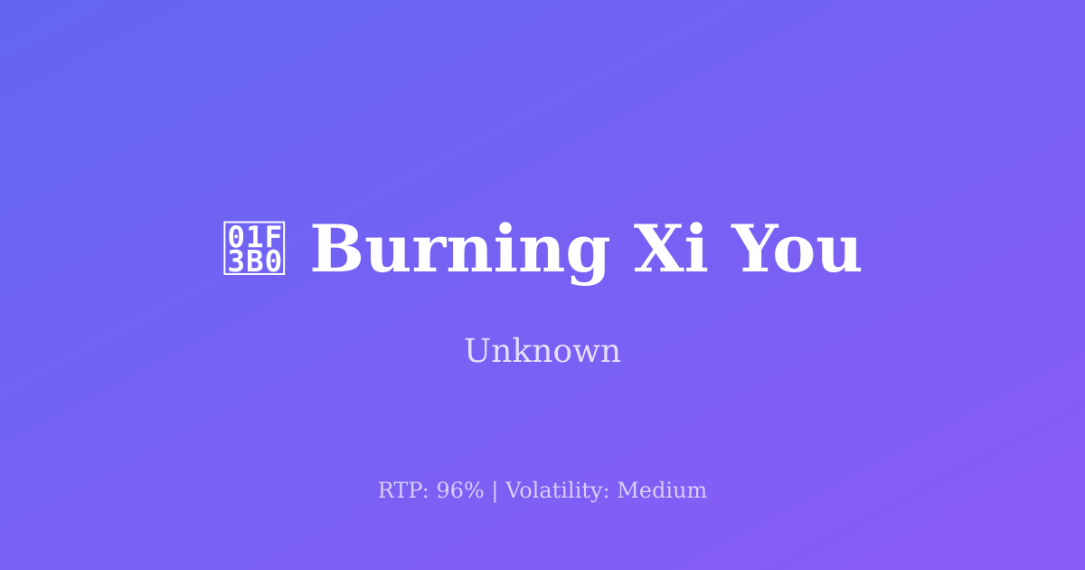 Burning Xi You